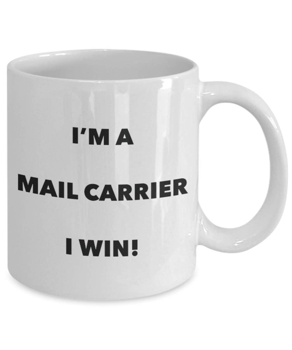 I'm a Mail Carrier Mug I win - Funny Coffee Cup - Novelty Birthday Christmas Gag Gifts Idea