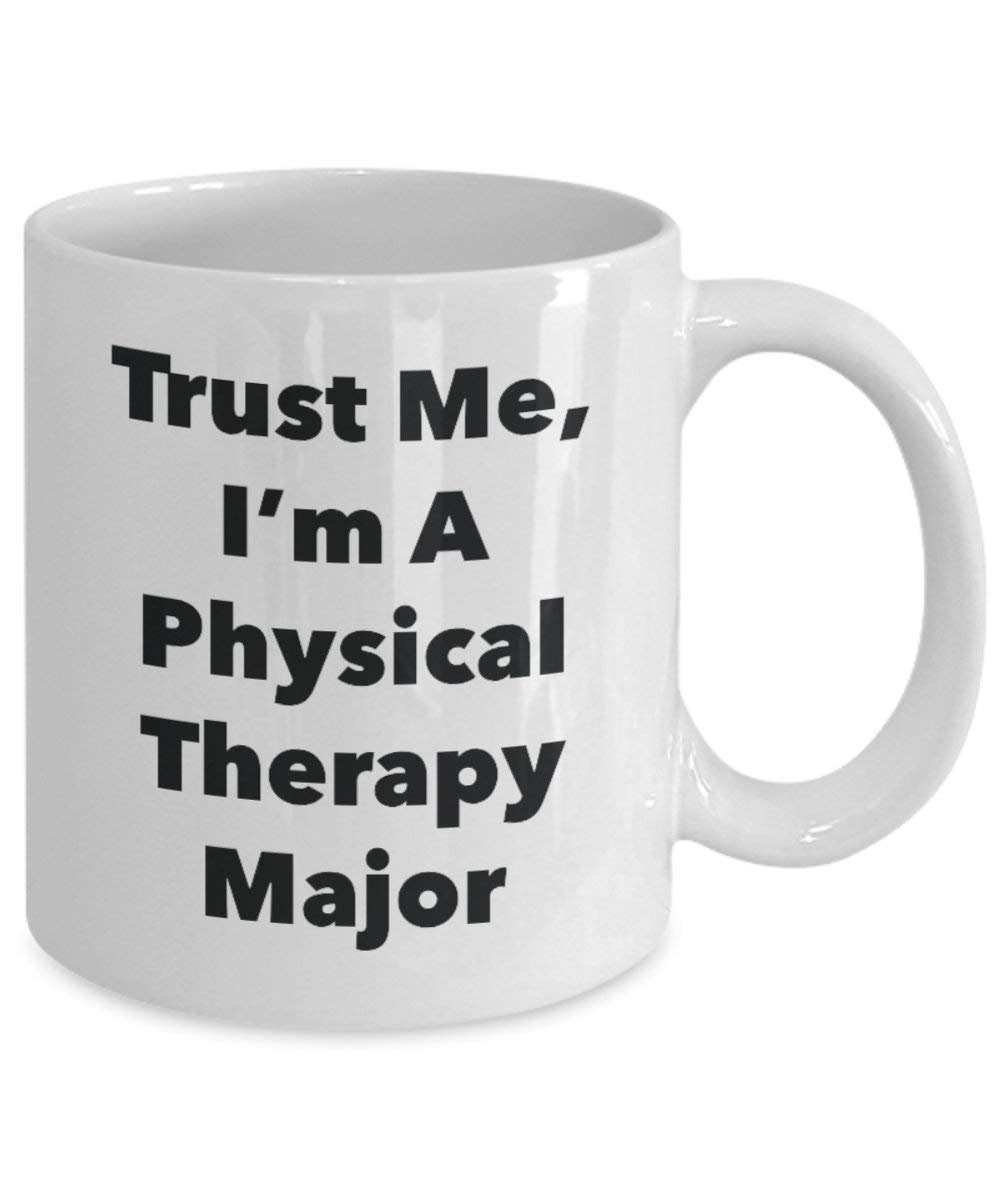 Trust Me, I'm A Physical Therapy Major Mug - Funny Coffee Cup - Cute Graduation Gag Gifts Ideas for Friends and Classmates
