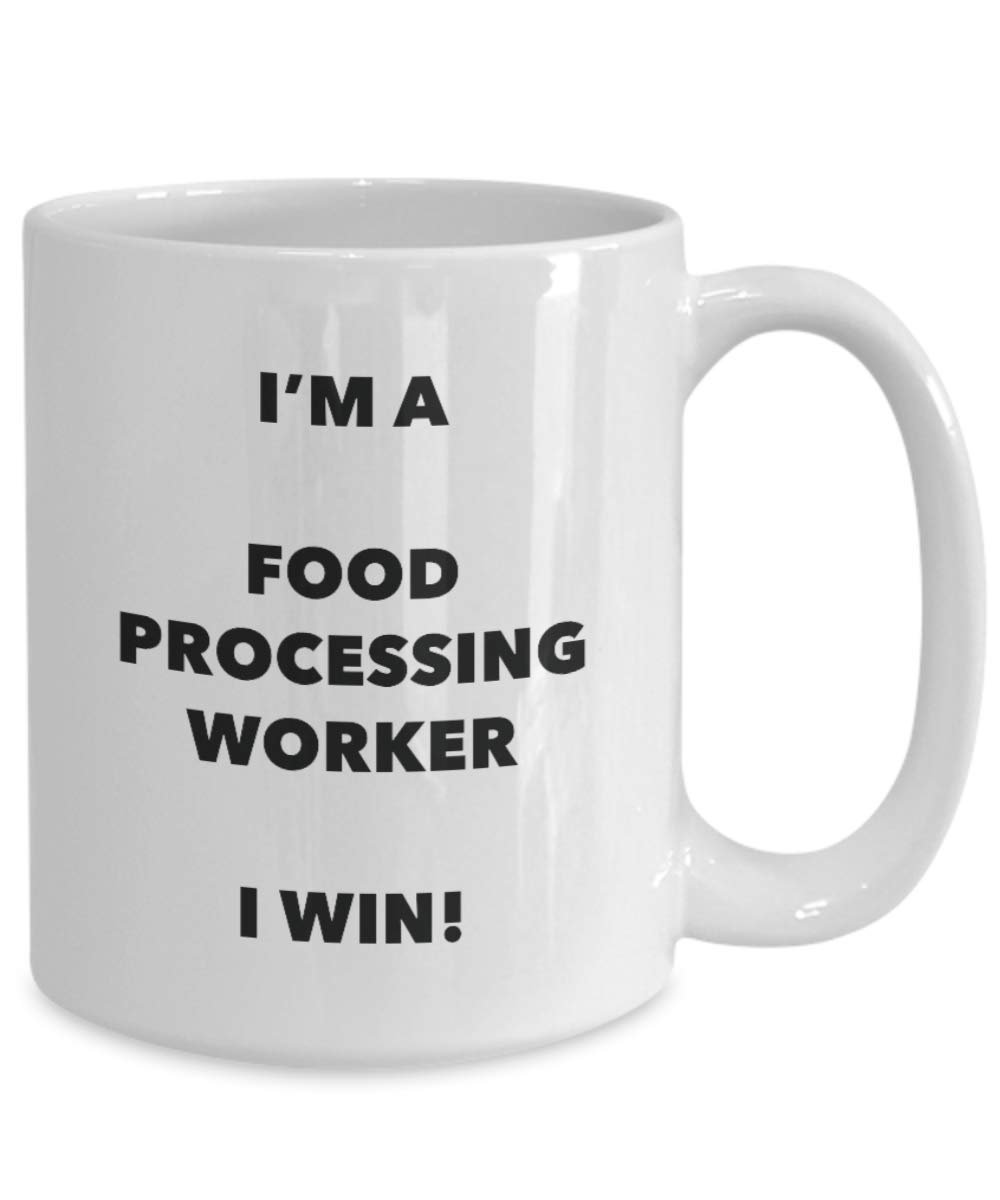 I'm a Food Processing Worker Mug I win - Funny Coffee Cup - Novelty Birthday Christmas Gag Gifts Idea