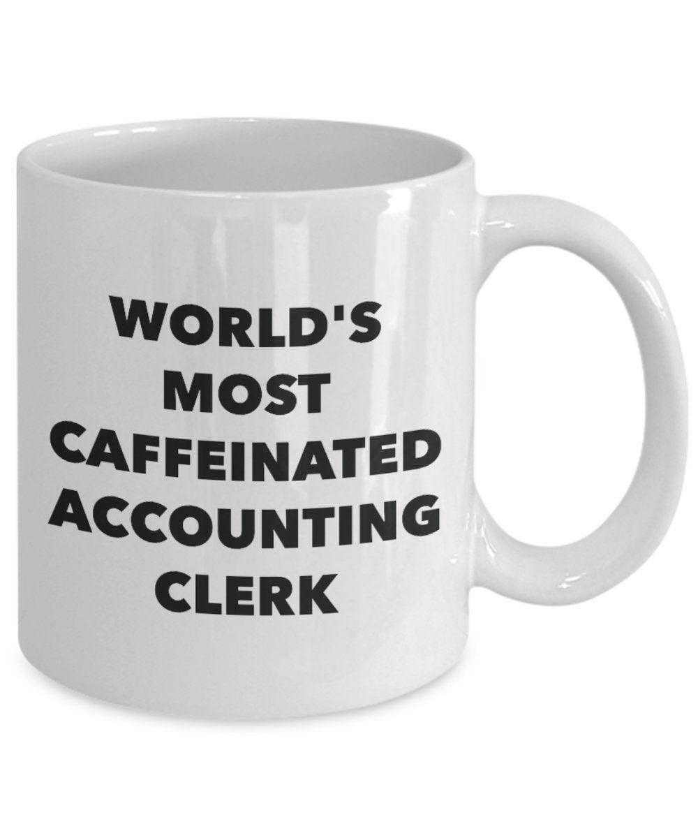 Accounting Clerk Mug - World's Most Caffeinated Accounting Clerk - Funny Tea Hot Cocoa Coffee Cup - Novelty Birthday Christmas Anniversary Gag Gifts I