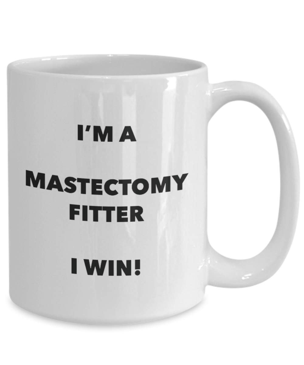 I'm a Mastectomy Fitter Mug I win - Funny Coffee Cup - Novelty Birthday Christmas Gag Gifts Idea
