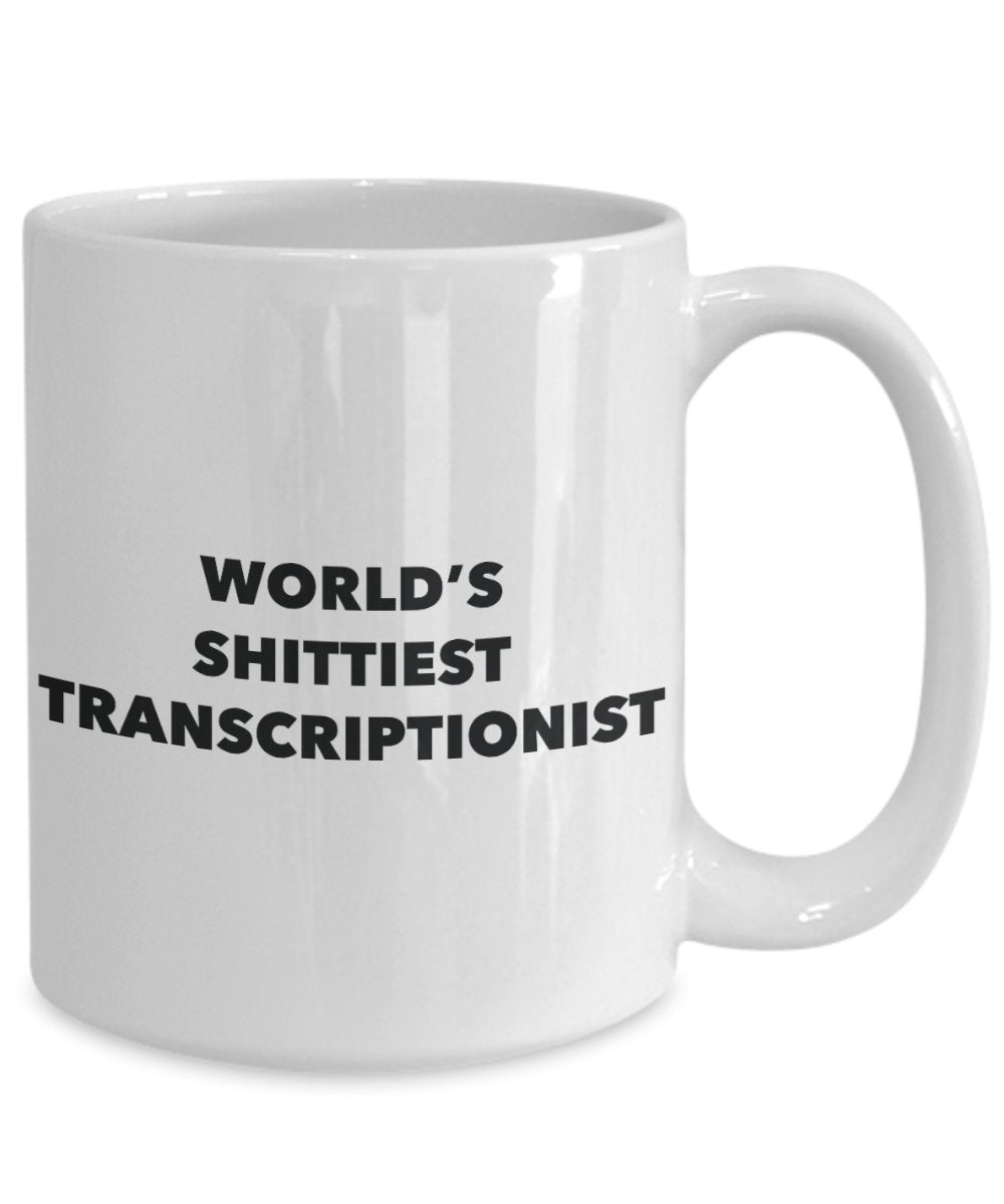Transcriptionist Coffee Mug - World's Shittiest Transcriptionist - Gifts for Transcriptionist - Funny Novelty Birthday Present Idea