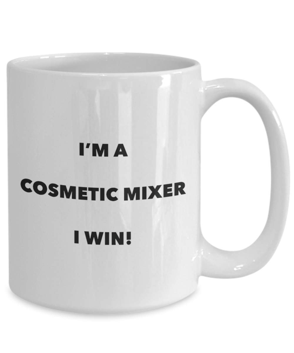 I'm a Cosmetic Mixer Mug I win! - Funny Coffee Cup - Novelty Birthday Christmas Gag Gifts Idea