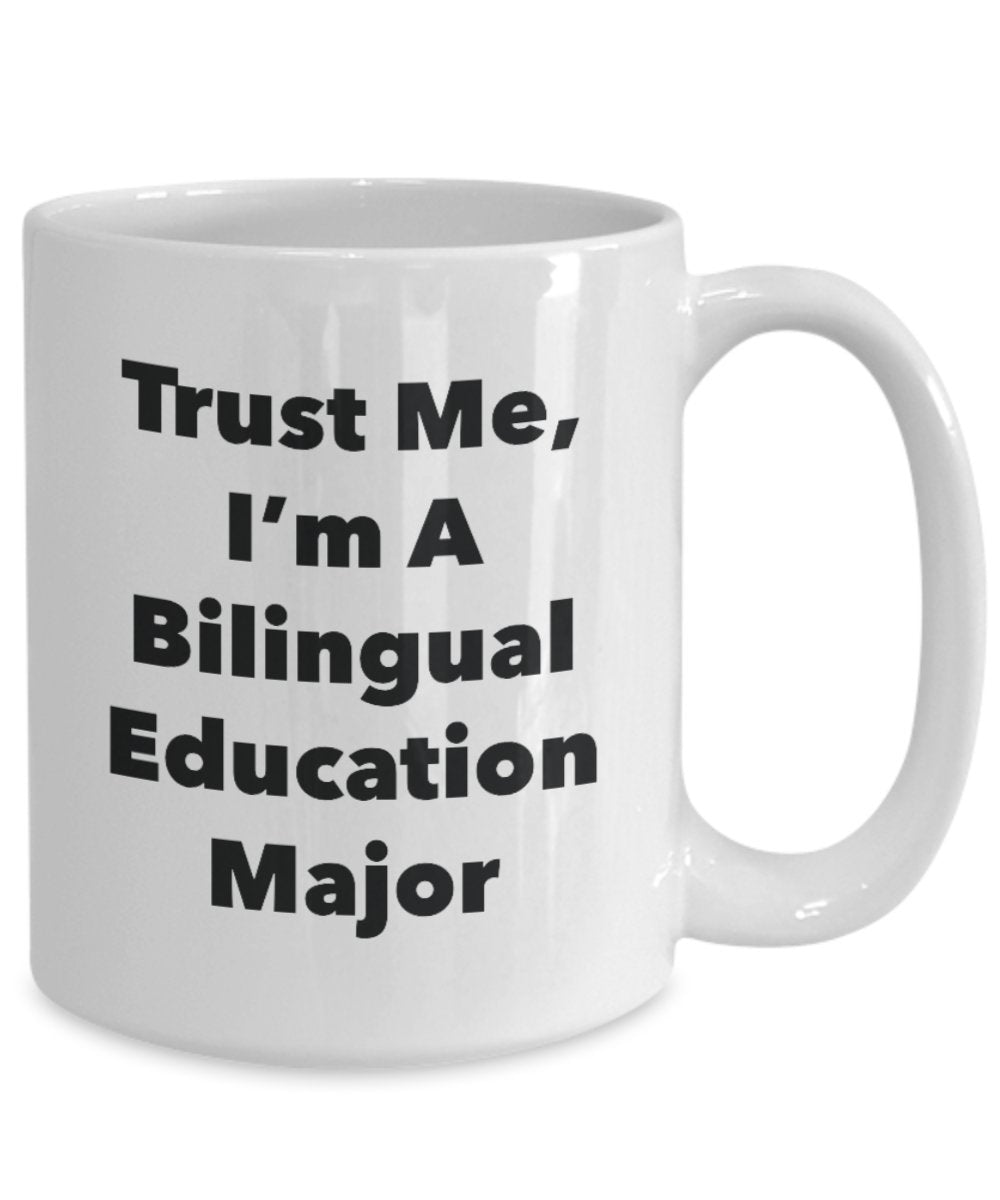 Trust Me, I'm A Bilingual Education Major Mug - Funny Tea Hot Cocoa Coffee Cup - Novelty Birthday Christmas Anniversary Gag Gifts Idea