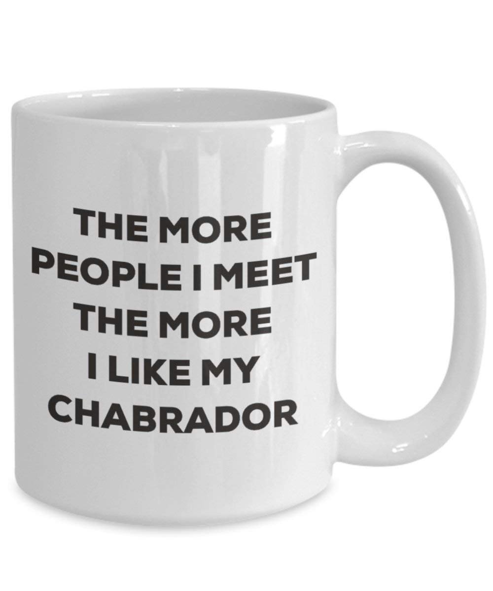 Le plus de personnes I Meet the More I Like My Chabrador Mug de Noël – Funny Tasse à café – amateur de chien mignon Gag Gifts Idée 15oz blanc