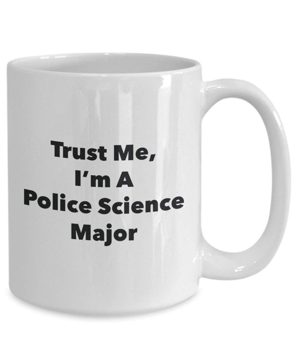 Trust Me, I 'm A Police Wissenschaft Major Becher – Lustige Kaffee Tasse – Cute Graduation Gag Geschenke Ideen für Freunde und Klassenkameraden