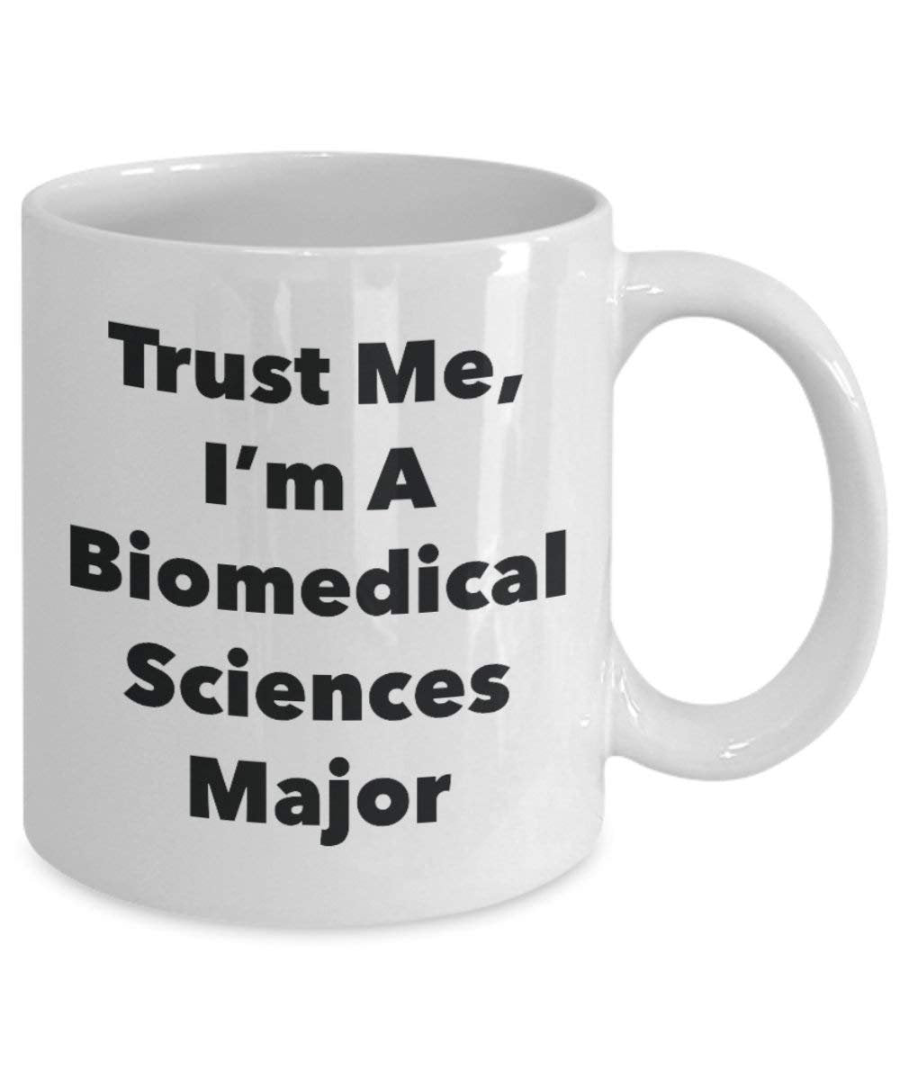 Trust Me, I'm A Biomedical Sciences Major Mug - Funny Coffee Cup - Cute Graduation Gag Gifts Ideas for Friends and Classmates (11oz)