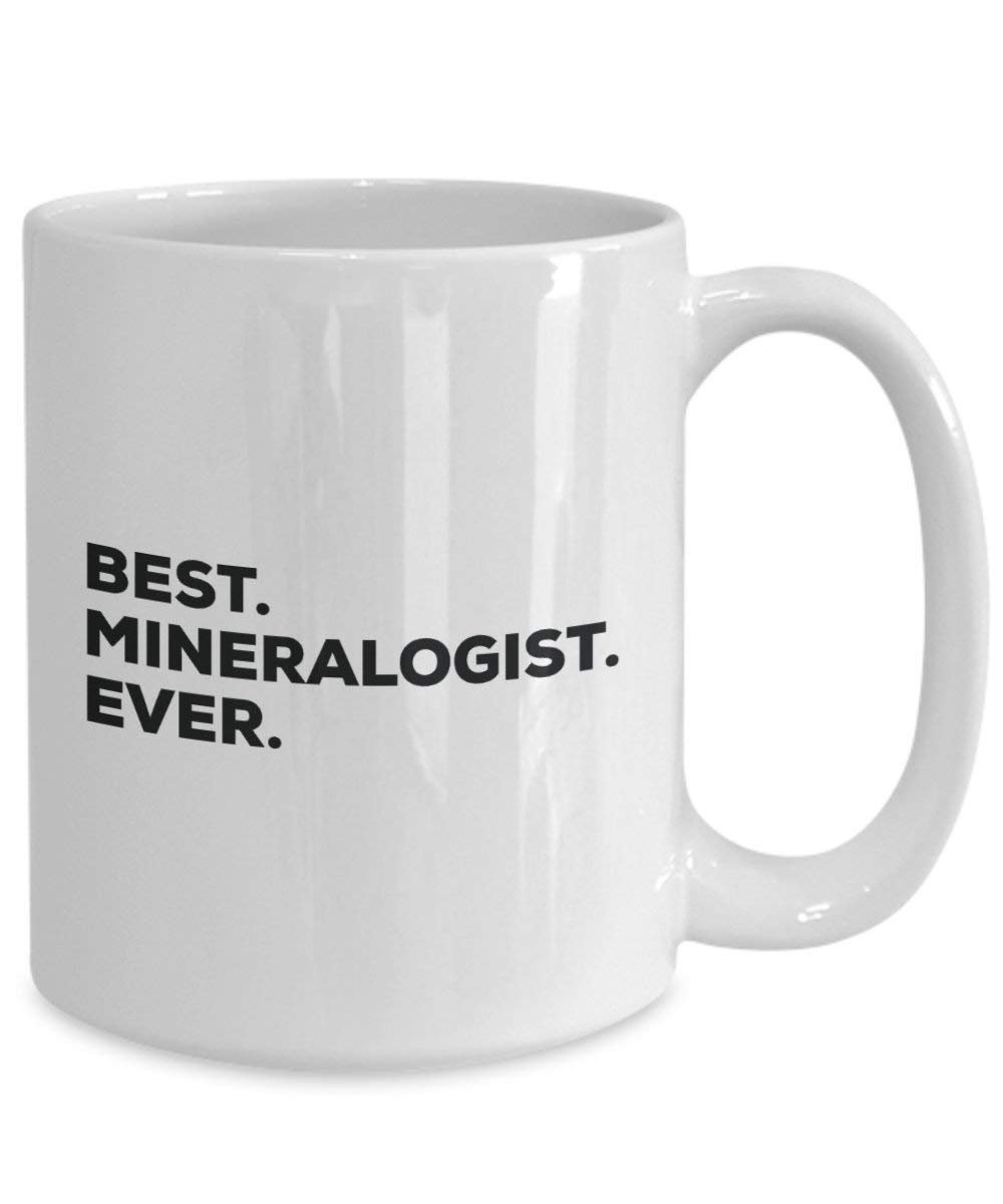 Best Mineralogist Ever Mug - Funny Coffee Cup -Thank You Appreciation for Christmas Birthday Holiday Unique Gift Ideas