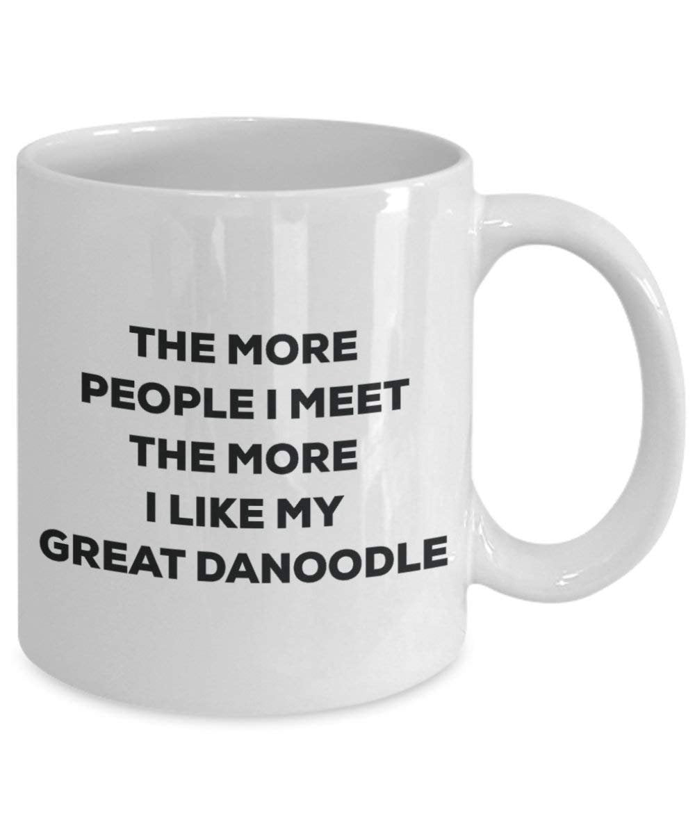 The more people I meet the more I like my Great Danoodle Mug - Funny Coffee Cup - Christmas Dog Lover Cute Gag Gifts Idea