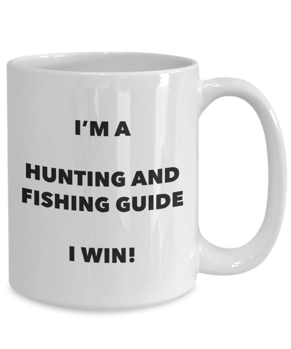 I'm a Hunting And Fishing Guide Mug I win - Funny Coffee Cup - Birthday Christmas Gag Gifts Idea