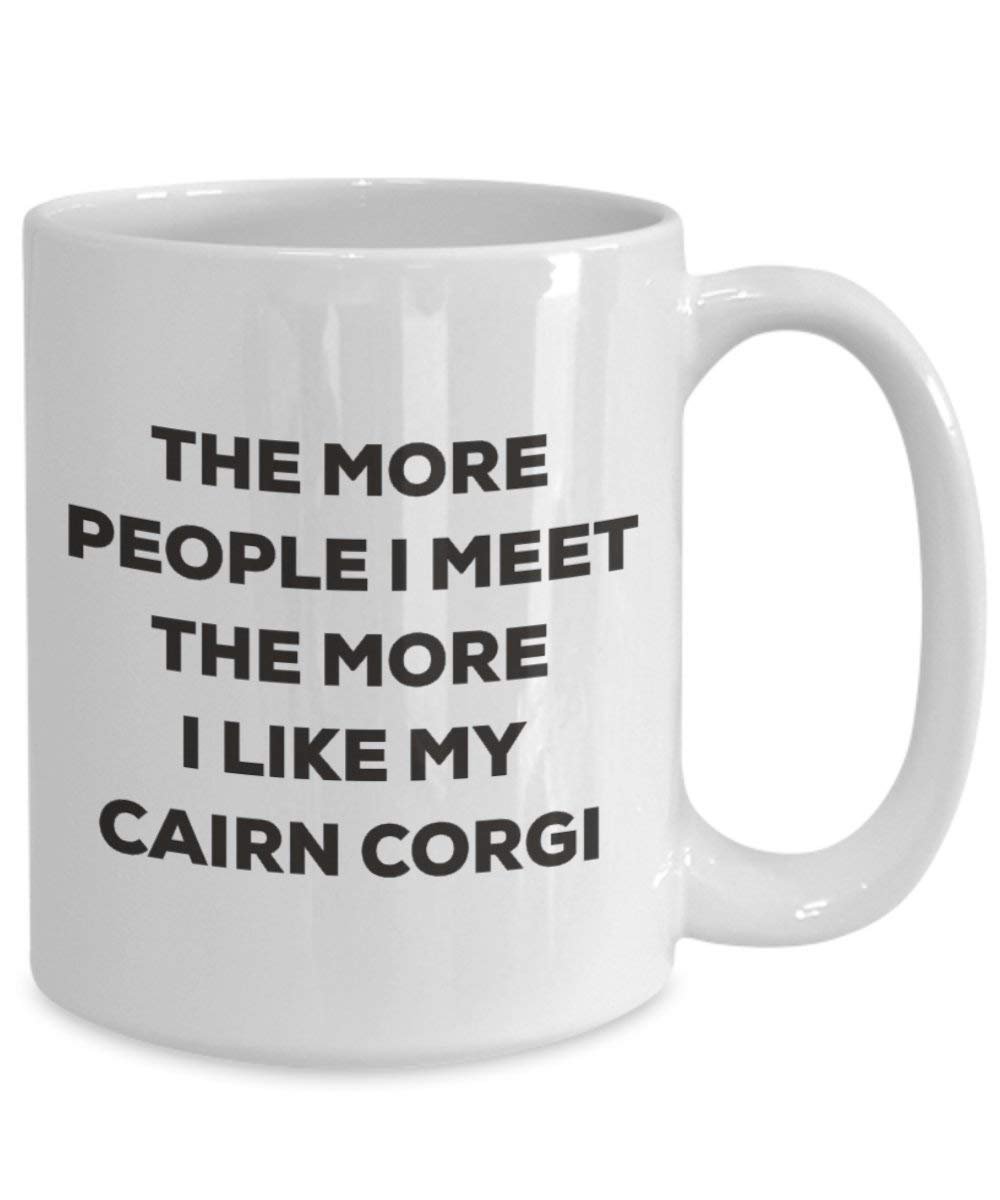 The more people I meet the more I like my Cairn Corgi Mug - Funny Coffee Cup - Christmas Dog Lover Cute Gag Gifts Idea