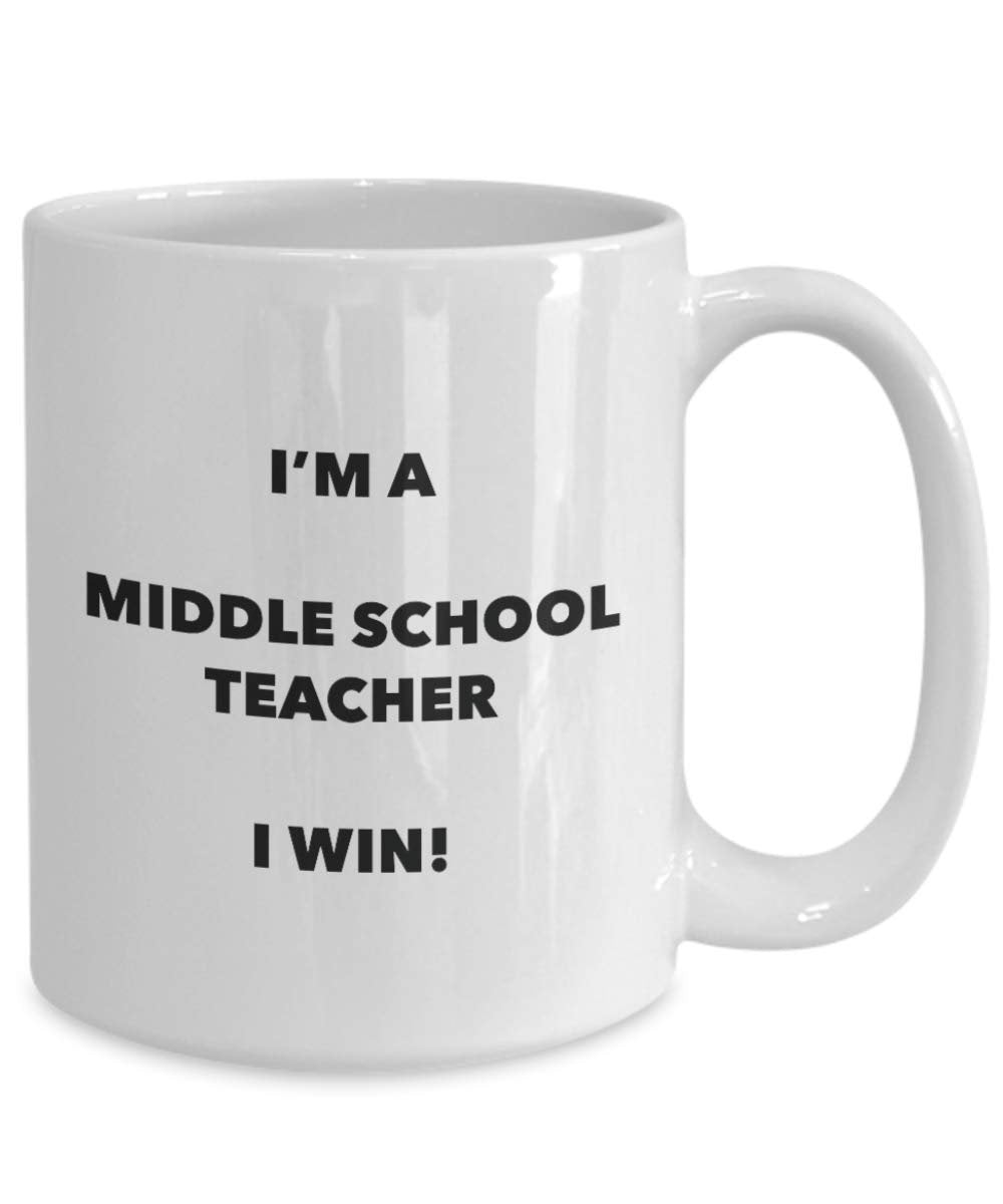 I'm a Middle School Teacher Mug I win - Funny Coffee Cup - Novelty Birthday Christmas Gag Gifts Idea