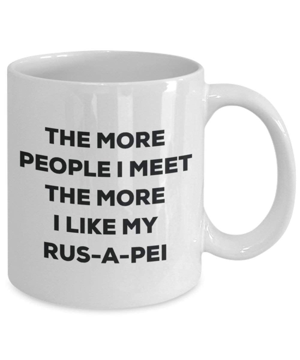The more people I meet the more I like my Rus-a-pei Mug - Funny Coffee Cup - Christmas Dog Lover Cute Gag Gifts Idea
