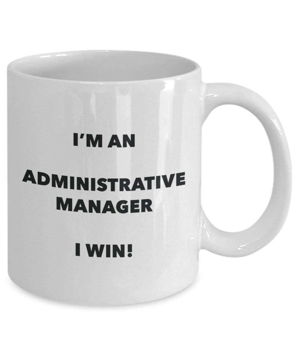 Administrative Manager Mug - I'm an Administrative Manager I win! - Funny Coffee Cup - Novelty Birthday Christmas Gag Gifts Idea