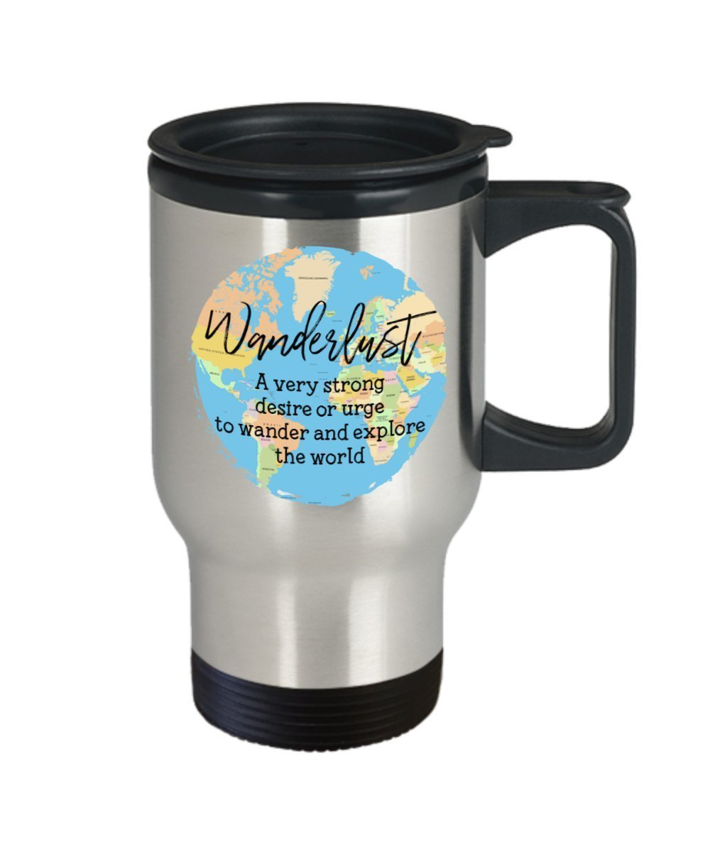 Wanderlust Travel Mug - A Very Strong Desire or Urge to Wander and Explore the World - Funny Tea Hot Cocoa Coffee Insulated Tumbler Cup - Novelty Birt