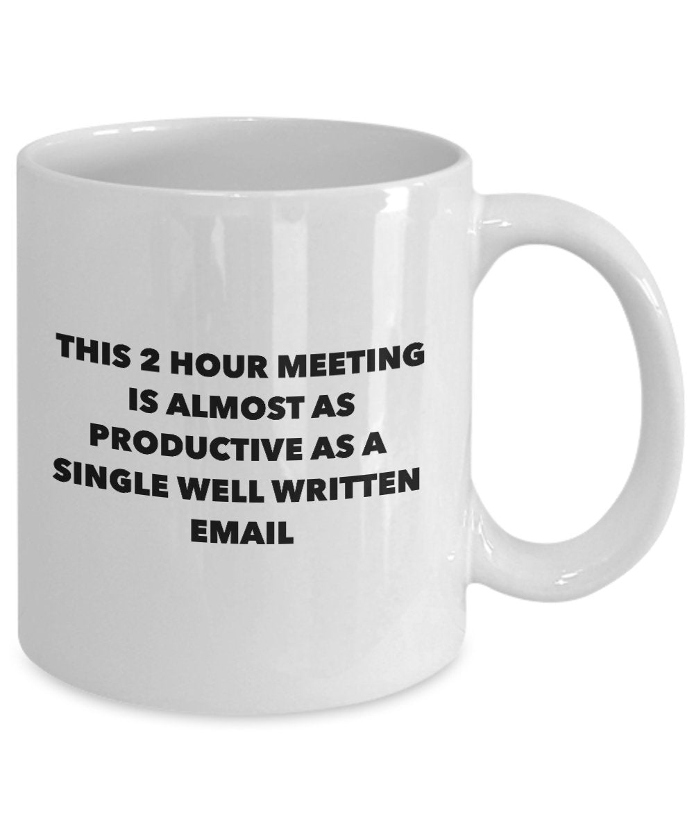 SpreadPassion Funny Worker Coffee Mug - This 2 Hour Meeting is Almost as Poductive as a Single Well Written Email