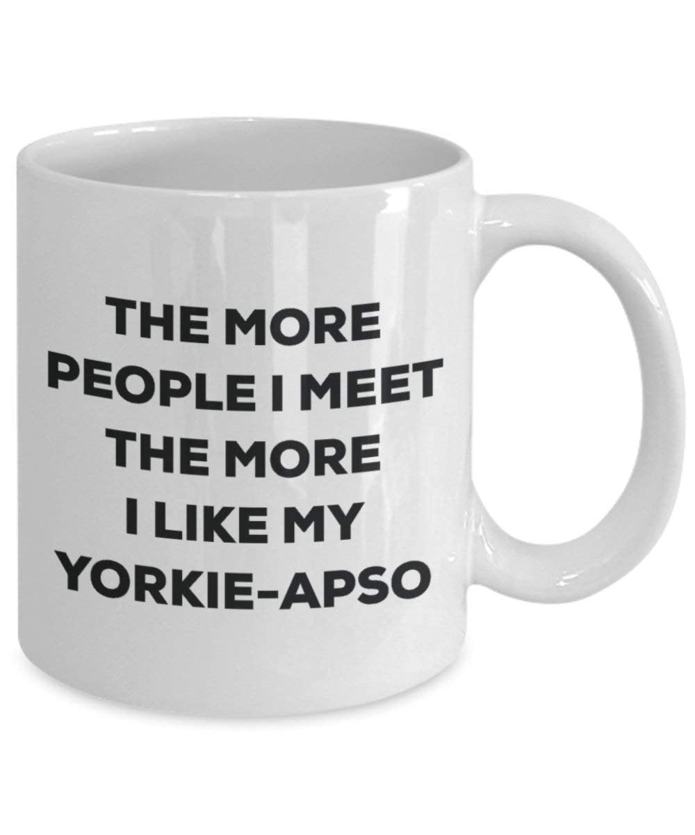 The more people I meet the more I like my Yorkie-apso Mug - Funny Coffee Cup - Christmas Dog Lover Cute Gag Gifts Idea