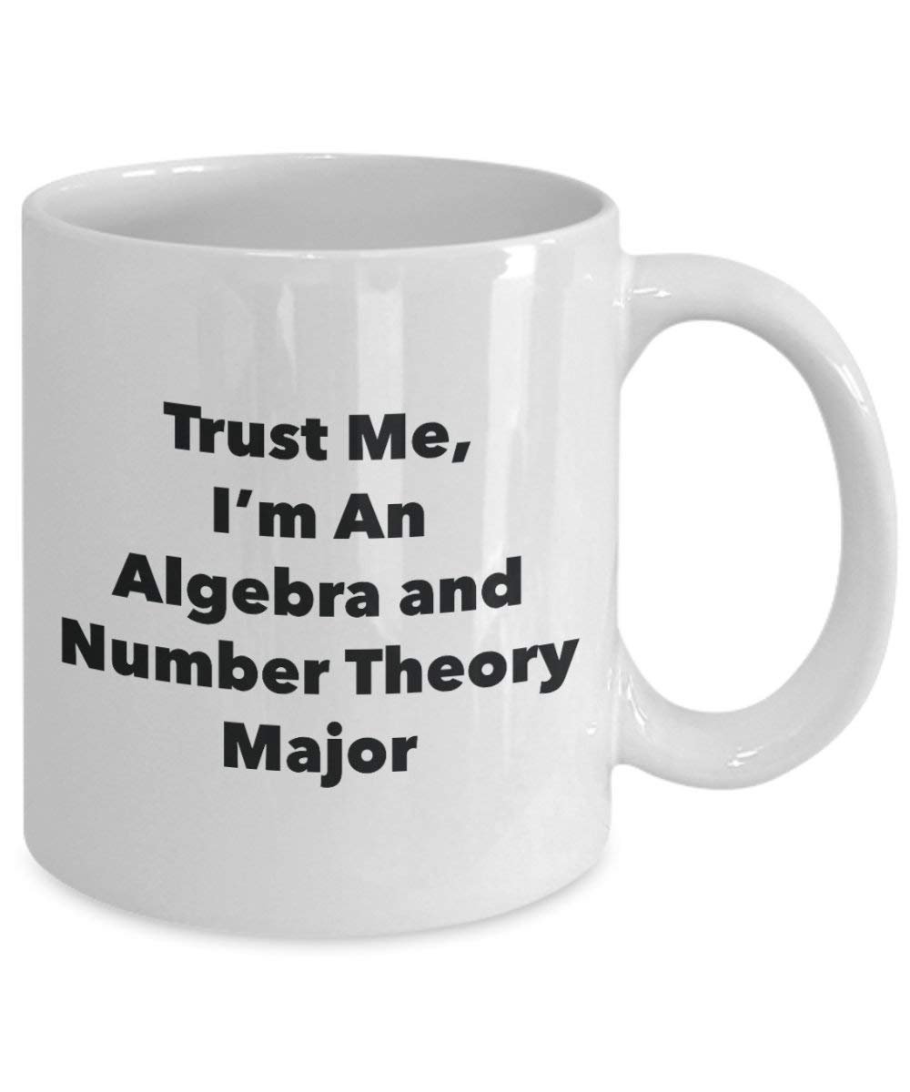 Trust Me, I'm An Algebra and Number Theory Major Mug - Funny Coffee Cup - Cute Graduation Gag Gifts Ideas for Friends and Classmates