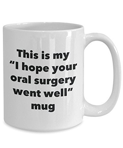 This is My I Hope Your Oral Surgery Went Well Mug - Funny Tea Hot Cocoa Coffee Cup - Get Well Soon Gifts