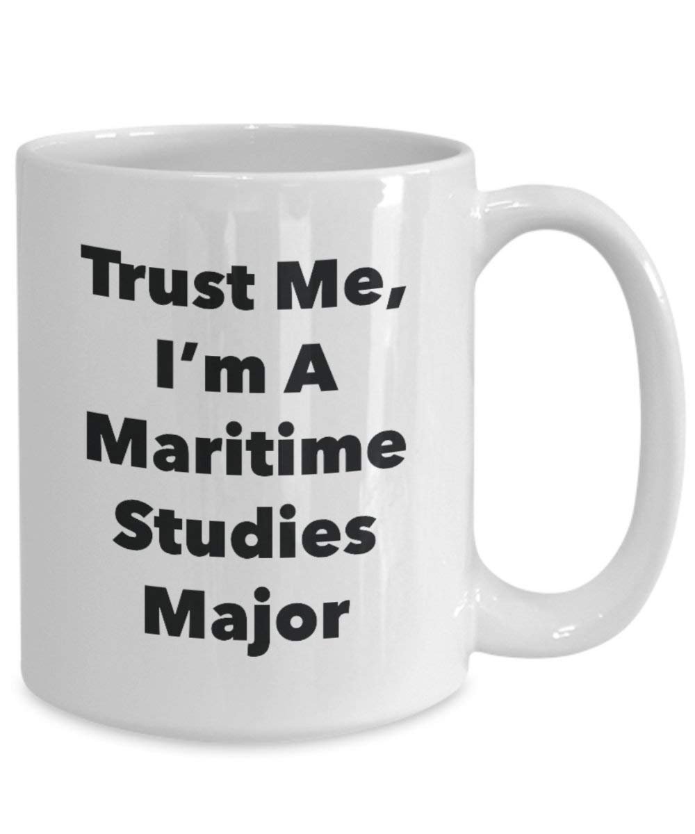 Trust Me, I 'm A Maritime Studien Major Becher – Lustige Kaffee Tasse – Cute Graduation Gag Geschenke Ideen für Freunde und Klassenkameraden