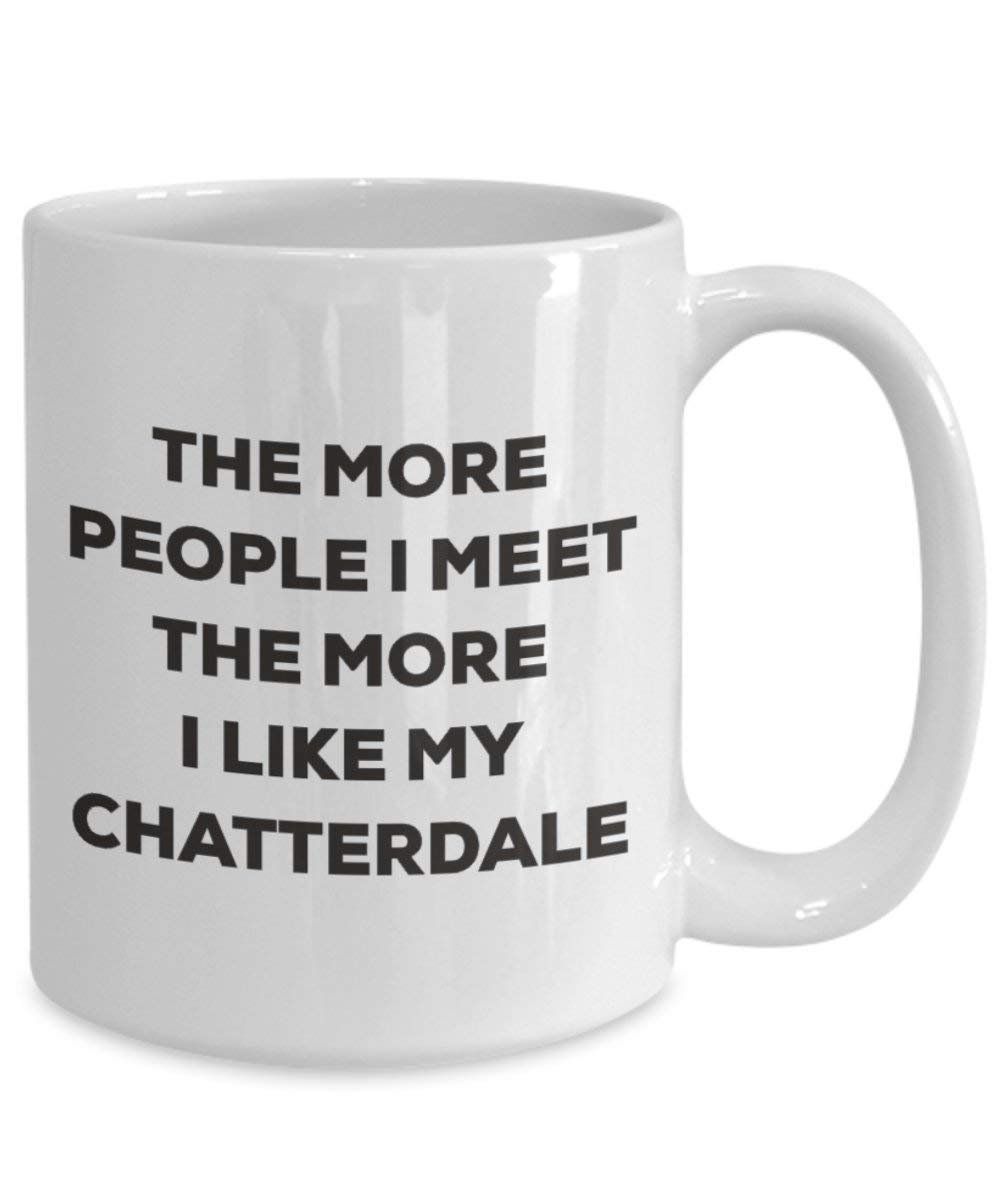 Le plus de personnes I Meet the More I Like My Chatterdale Mug de Noël – Funny Tasse à café – amateur de chien mignon Gag Gifts Idée 15oz blanc