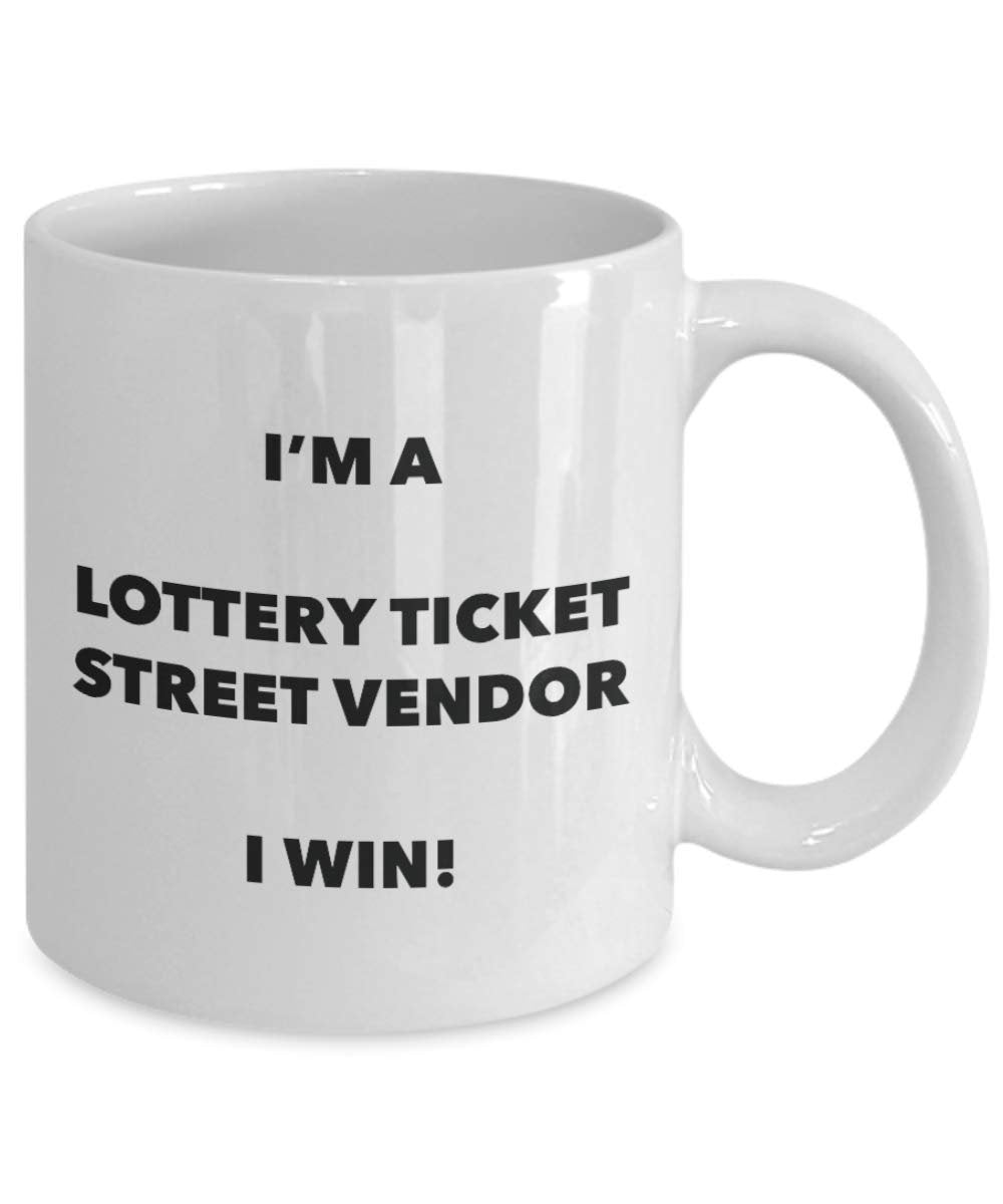 I'm a Lottery Ticket Street Vendor Mug I win - Funny Coffee Cup - Novelty Birthday Christmas Gag Gifts Idea