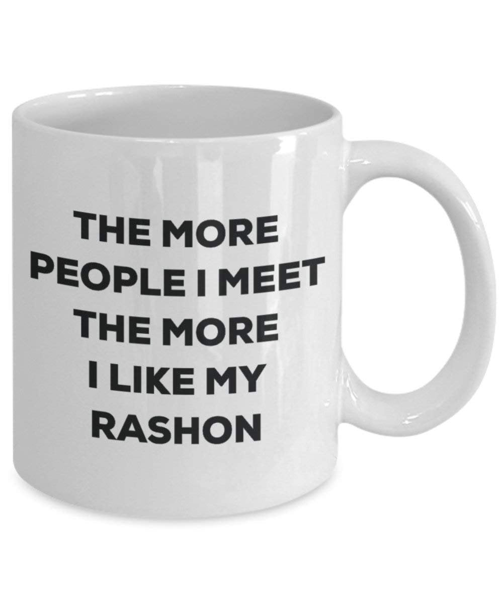 The More People I Meet The More I Like My Rashon Mug - Funny Coffee Cup - Christmas Dog Lover Cute Gag Gifts Idea