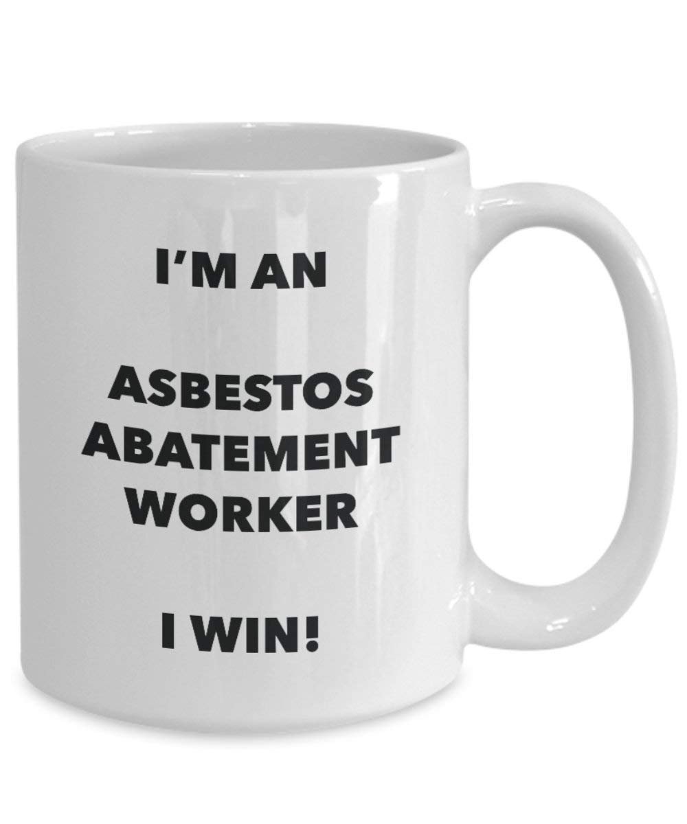 Asbestos Abatement Worker Mug - I'm an Asbestos Abatement Worker I win! - Funny Coffee Cup - Novelty Birthday Christmas Gag Gifts Idea