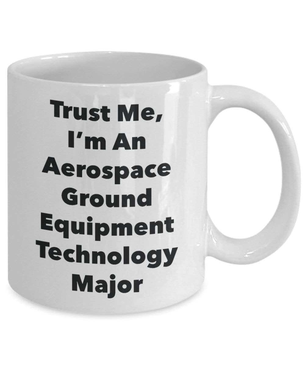 Trust Me, I 'm an Aerospace Ground Equipment Technologie Major Becher – Lustige Kaffee Tasse – Cute Graduation Gag Geschenke Ideen für Freunde und Klassenkameraden