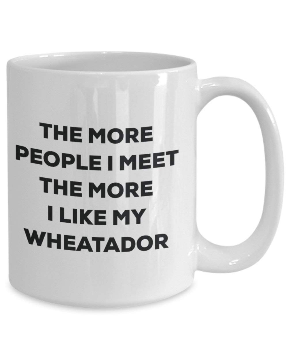 Le plus de personnes I Meet the More I Like My Wheatador Mug de Noël – Funny Tasse à café – amateur de chien mignon Gag Gifts Idée 11oz blanc