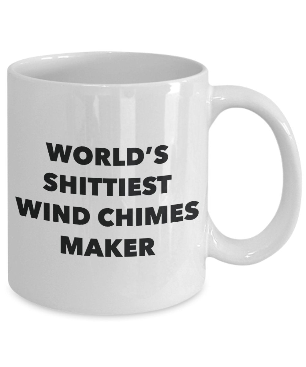 Wind Chimes Maker Coffee Mug - World's Shittiest Wind Chimes Maker - Wind Chimes Maker Gifts - Funny Novelty Birthday Present Idea