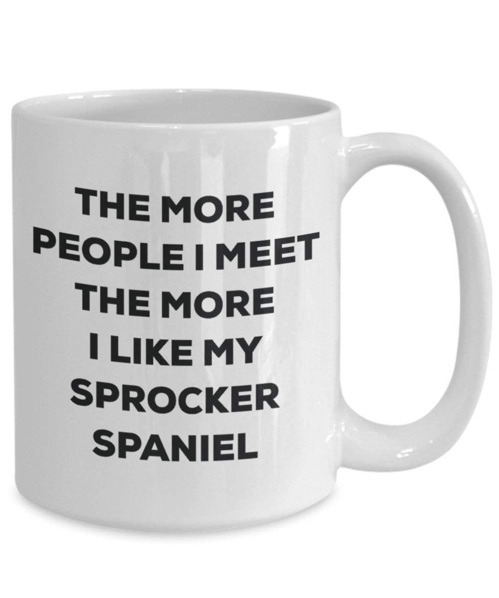The more people I meet the more I like my Sprocker Spaniel Mug - Funny Coffee Cup - Christmas Dog Lover Cute Gag Gifts Idea