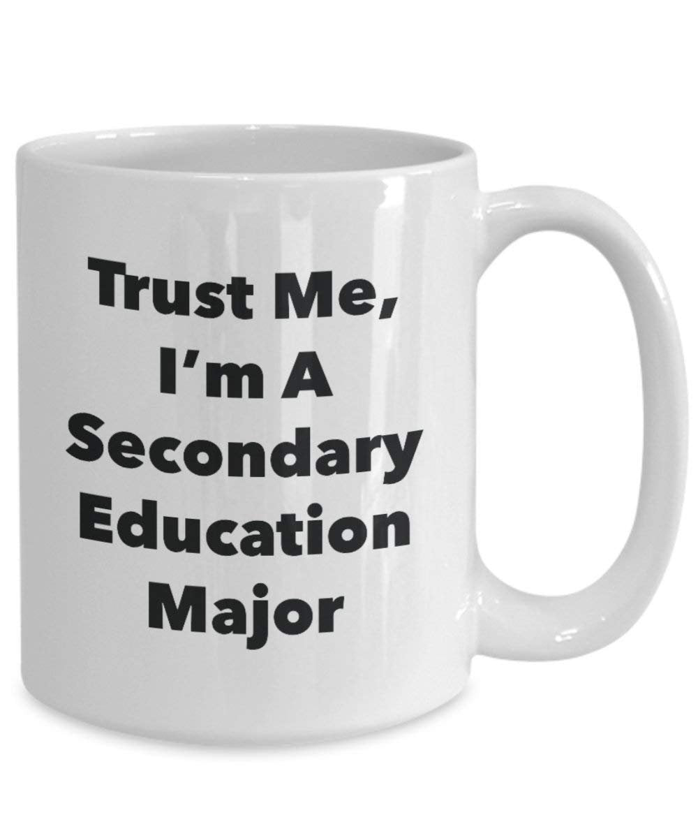 Trust Me, I 'm A Sekundär Bildung Major Becher – Lustige Kaffee Tasse – Cute Graduation Gag Geschenke Ideen für Freunde und Klassenkameraden