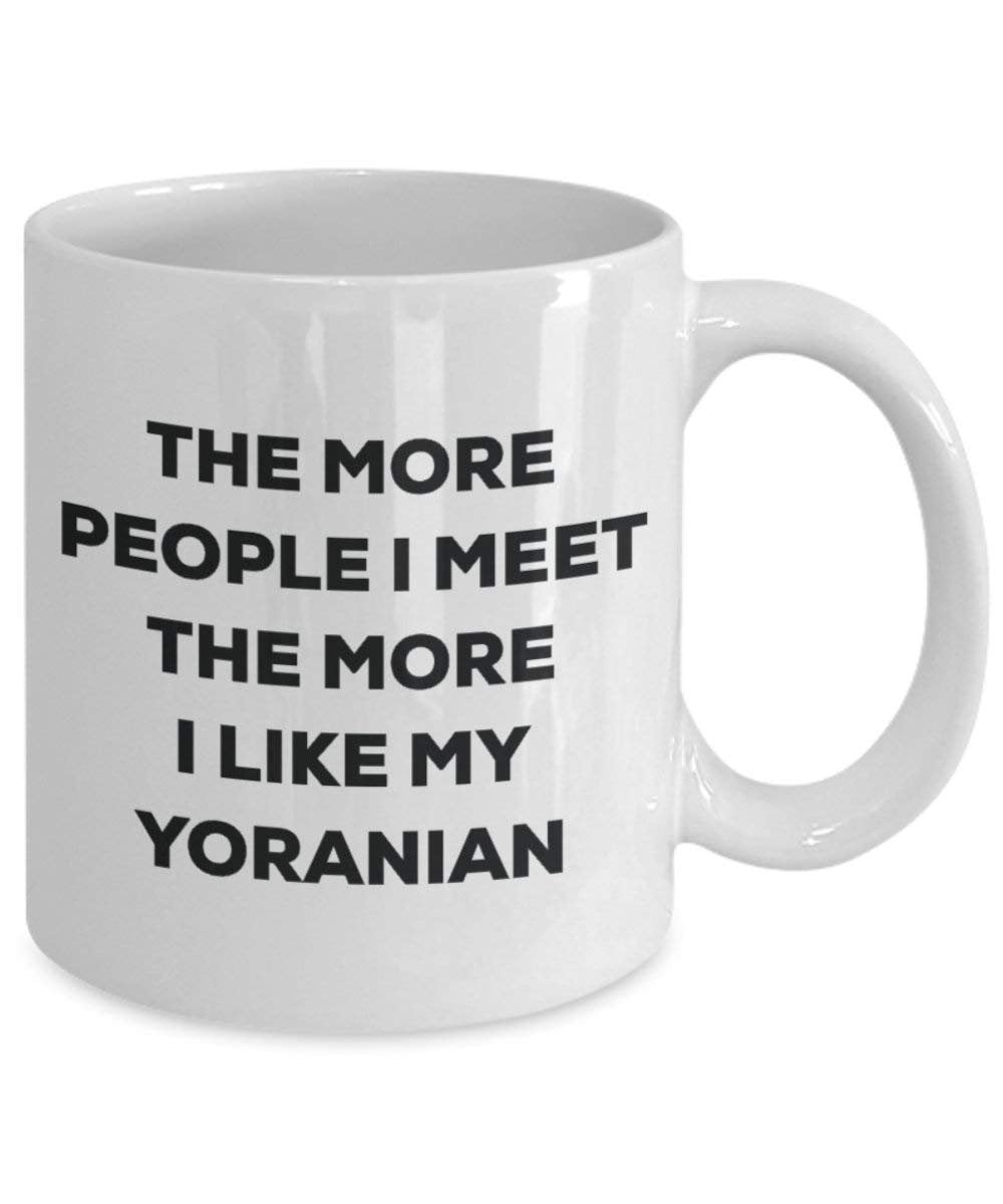 The more people I meet the more I like my Yoranian Mug - Funny Coffee Cup - Christmas Dog Lover Cute Gag Gifts Idea
