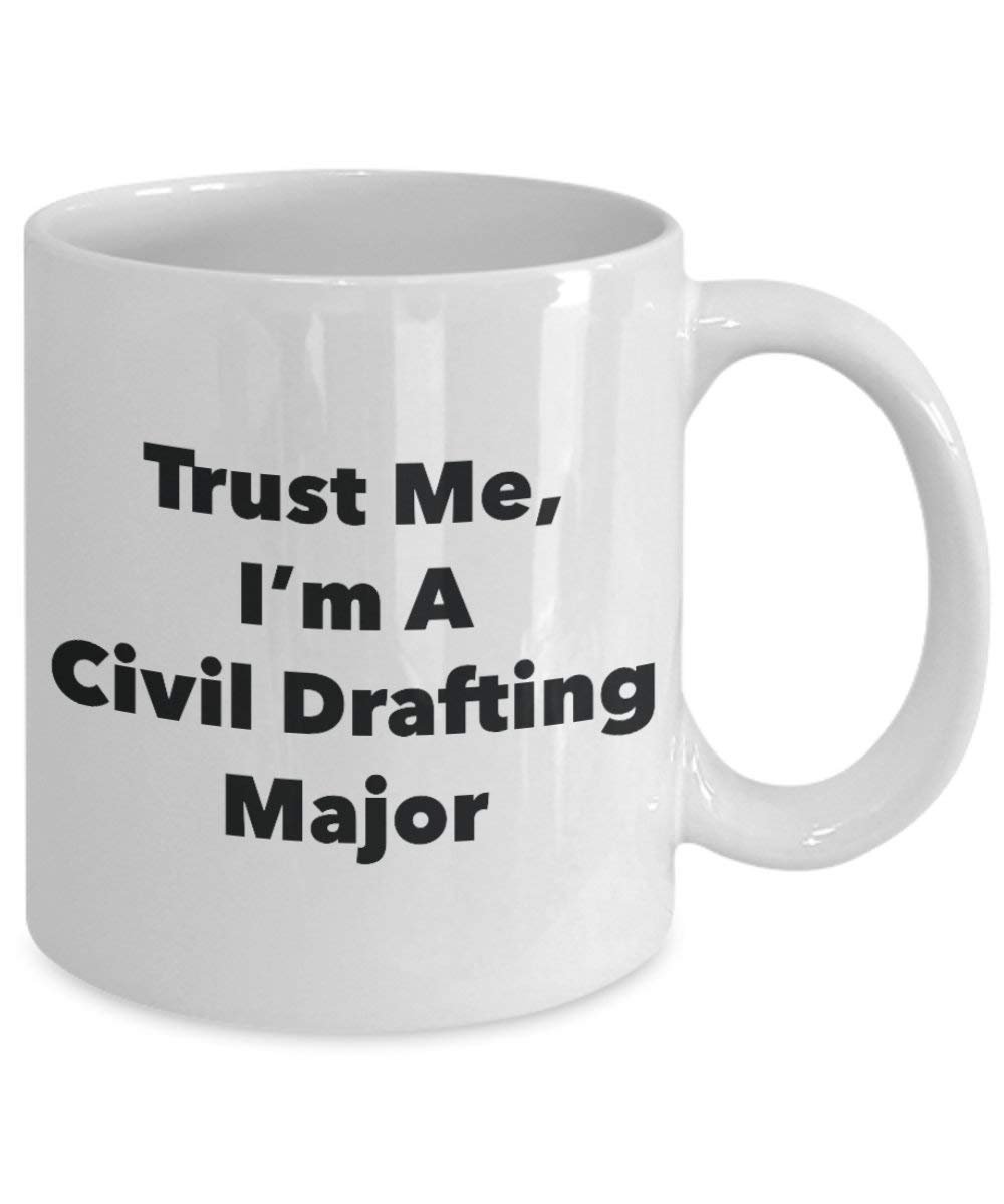 Trust Me, I'm A Civil Drafting Major Mug - Funny Coffee Cup - Cute Graduation Gag Gifts Ideas for Friends and Classmates (11oz)