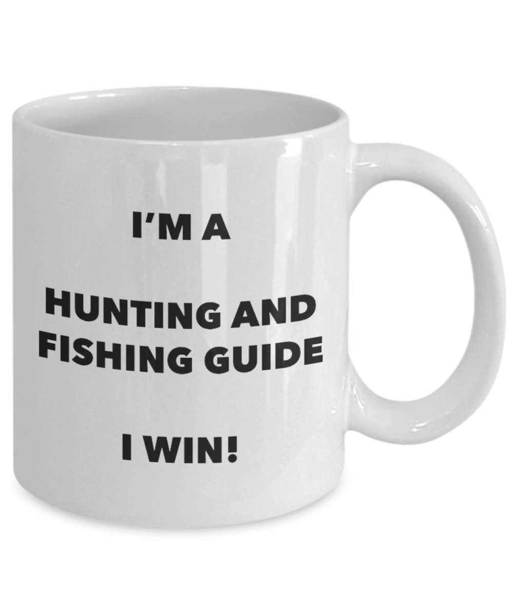 I'm a Hunting And Fishing Guide Mug I win - Funny Coffee Cup - Birthday Christmas Gag Gifts Idea