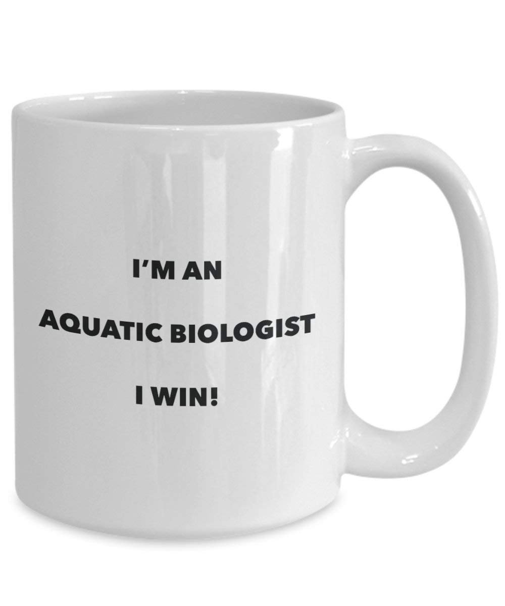 Aquatic Biologist Mug - I'm an Aquatic Biologist I win! - Funny Coffee Cup - Novelty Birthday Christmas Gag Gifts Idea
