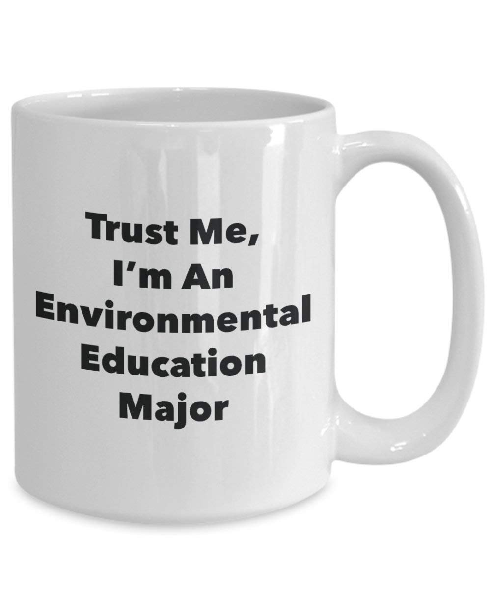 Trust Me, I 'm ein Umwelt-Erziehung Major Becher – Lustige Kaffee Tasse – Cute Gag Geschenke Ideen für Freunde und Klassenkameraden