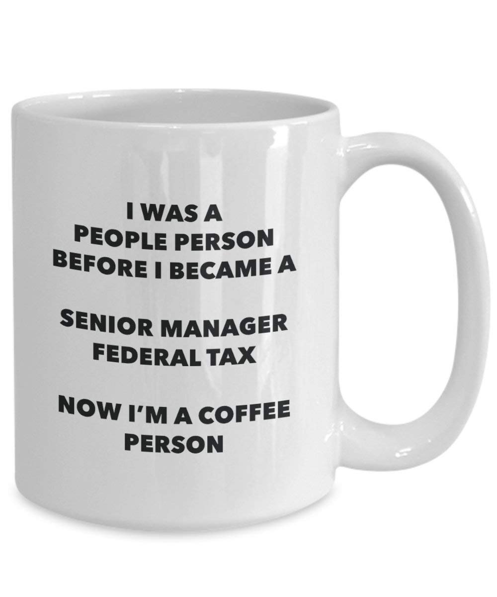 Senior Manager Federal Tax Kaffee Person Tasse – Funny Tee Kakao-Tasse – Geburtstag Weihnachten Kaffee Lover Cute Gag Geschenke Idee 15oz weiß