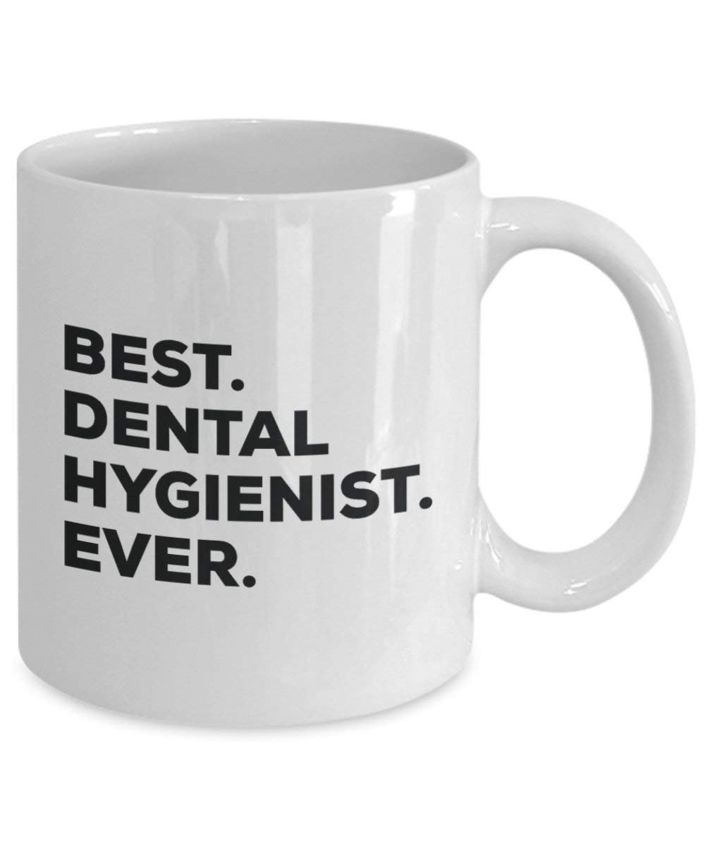 Best Dental Hygienist Ever Mug - Funny Coffee Cup -Thank You Appreciation For Christmas Birthday Holiday Unique Gift Ideas