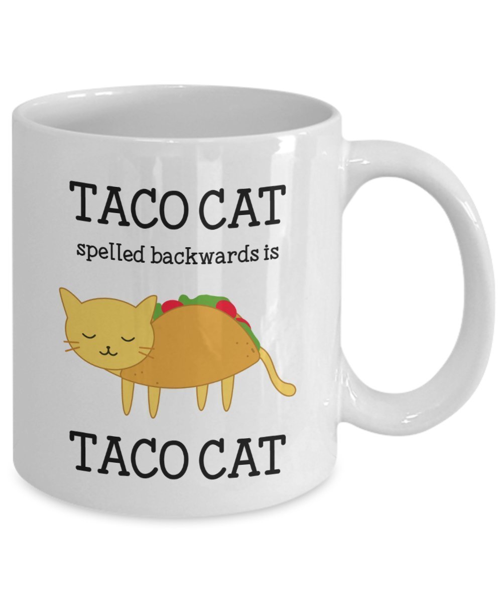 Taco Cat Mug - Taco Cat Spelled Backwards is Taco Cat - Funny Tea Hot Cocoa Coffee Cup - Novelty Birthday Christmas Anniversary Gag Gifts Idea