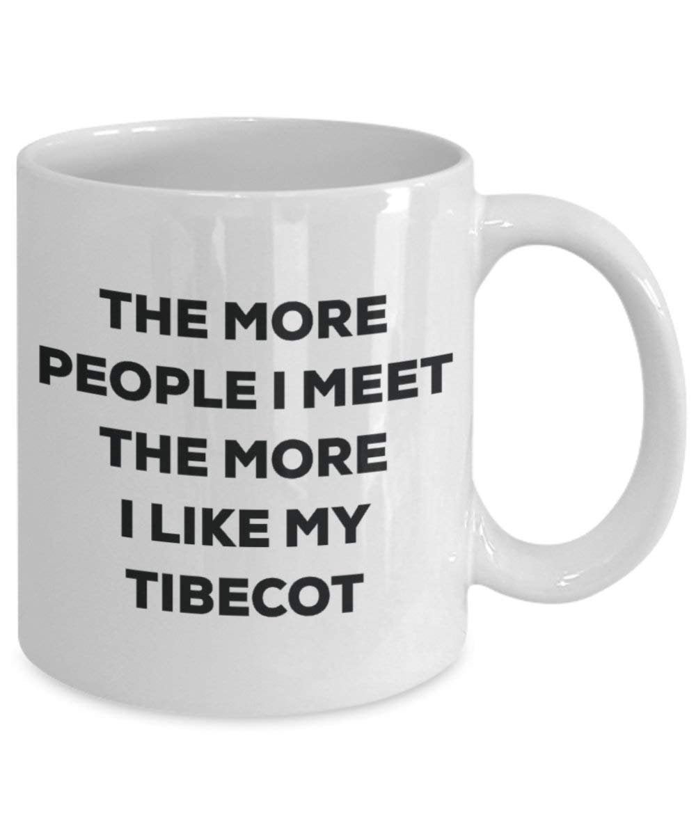 Le plus de personnes I Meet the More I Like My Tibecot Mug de Noël – Funny Tasse à café – amateur de chien mignon Gag Gifts Idée 11oz blanc
