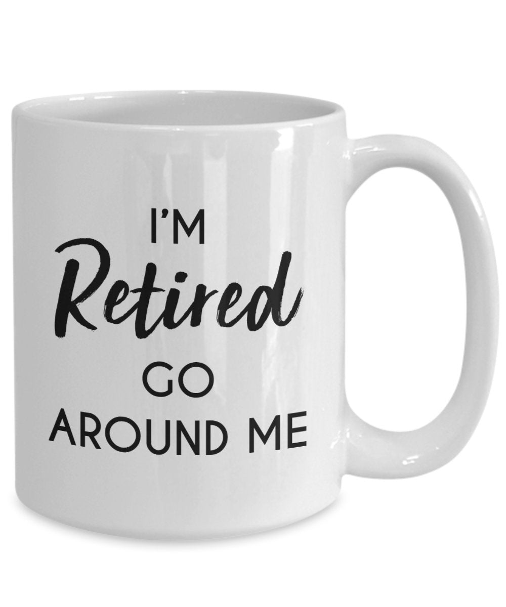 Kaffeebecher mit Aufschrift"I'm Retired", go around me", lustige Teetasse für heiße Kakao, Geschenkidee zum Ruhestand