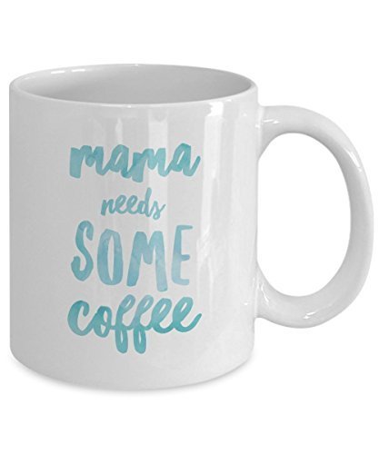 Mama Needs Some Coffee Mug - Ceramic Cup - Funny Gift Present