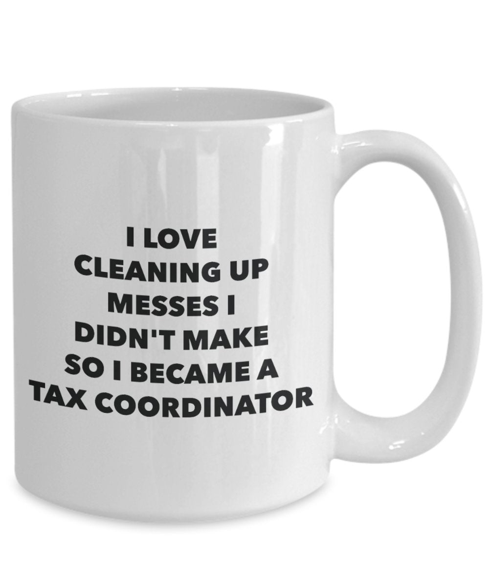 I Became a Tax Coordinator Mug - Coffee Cup - Tax Coordinator Gifts - Funny Novelty Birthday Present Idea