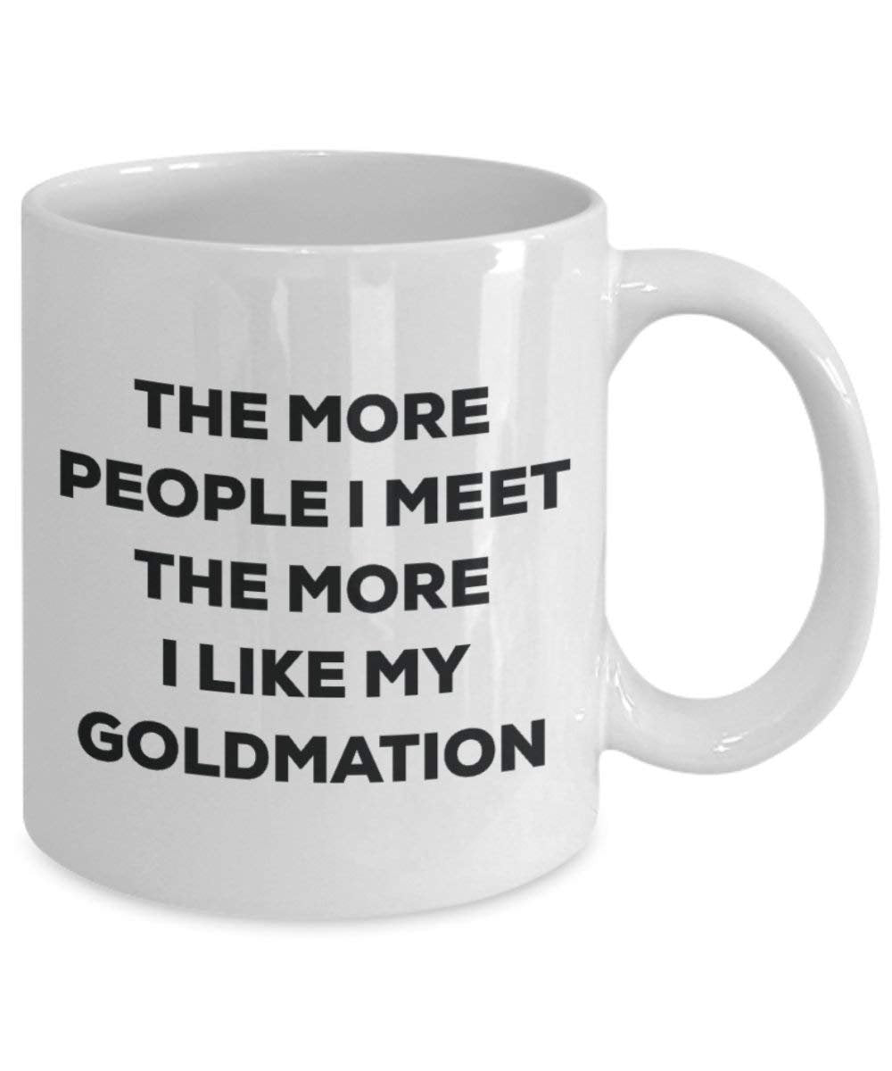The more people I meet the more I like my Goldmation Mug - Funny Coffee Cup - Christmas Dog Lover Cute Gag Gifts Idea