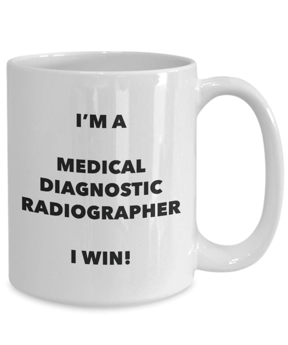 I'm a Medical Diagnostic Radiographer Mug I win - Funny Coffee Cup - Novelty Birthday Christmas Gag Gifts Idea