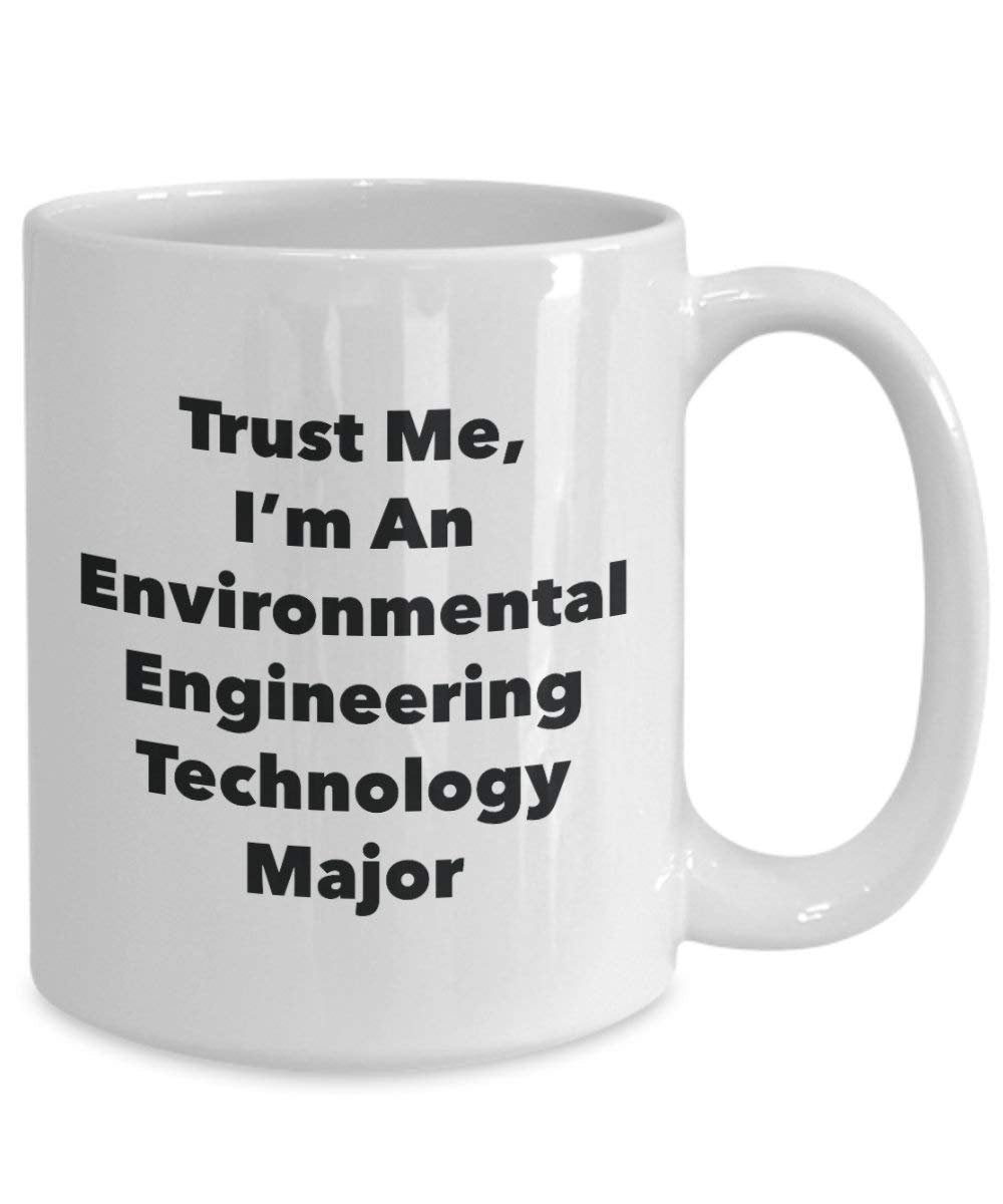 Trust Me, I'm an Environmental Engineering Technology Major Mug - Funny Coffee Cup - Cute Graduation Gag Gifts Ideas for Friends and Classmates