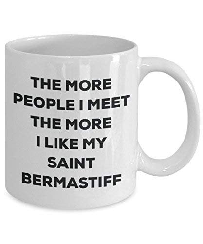 The More People I Meet The More I Like My Saint Bermastiff Mug - Funny Coffee Cup - Christmas Dog Lover Cute Gag Gifts Idea