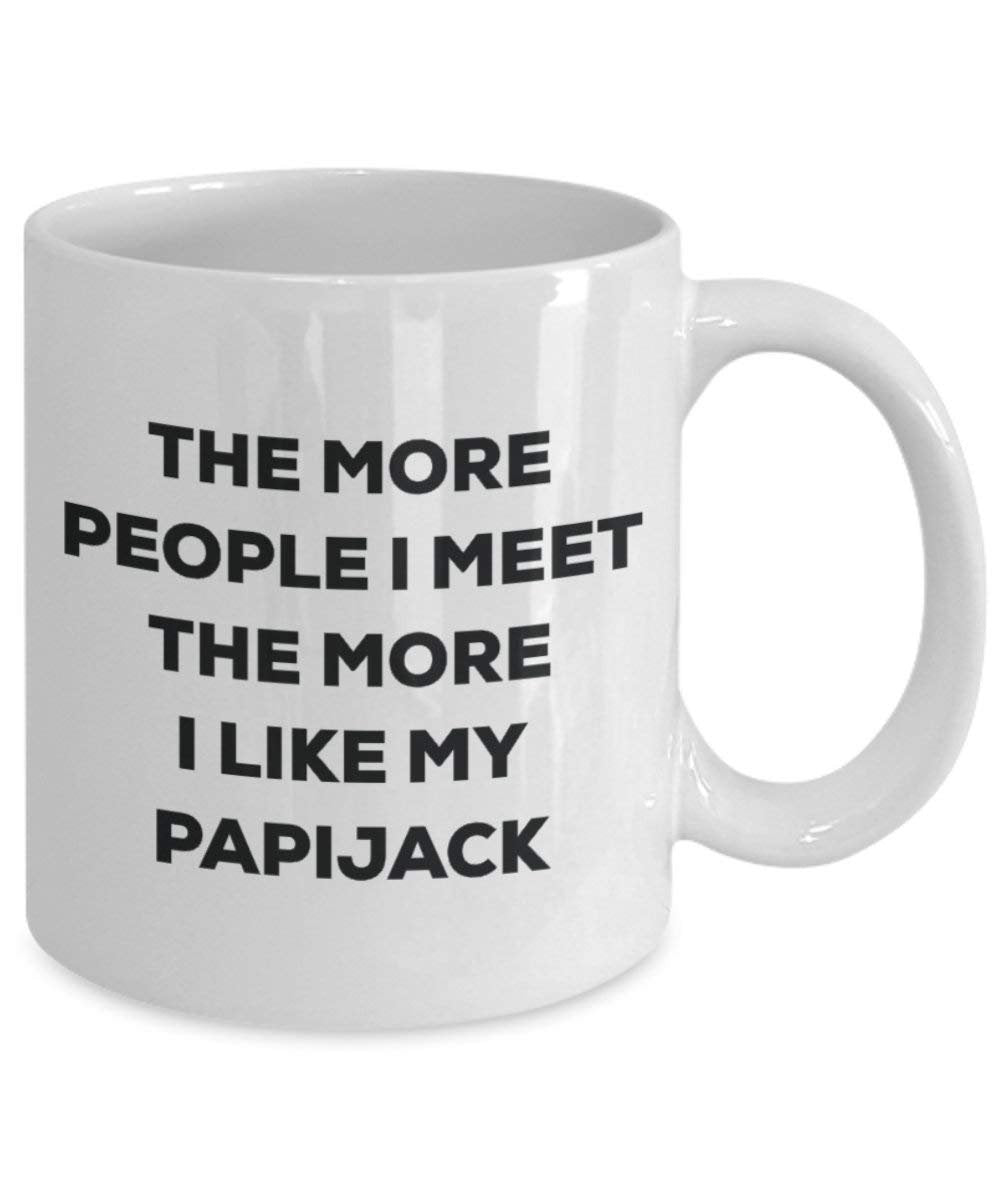 The more people I meet the more I like my Papijack Mug - Funny Coffee Cup - Christmas Dog Lover Cute Gag Gifts Idea